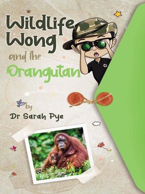 cover image of Wildlife Wong and the Orangutan